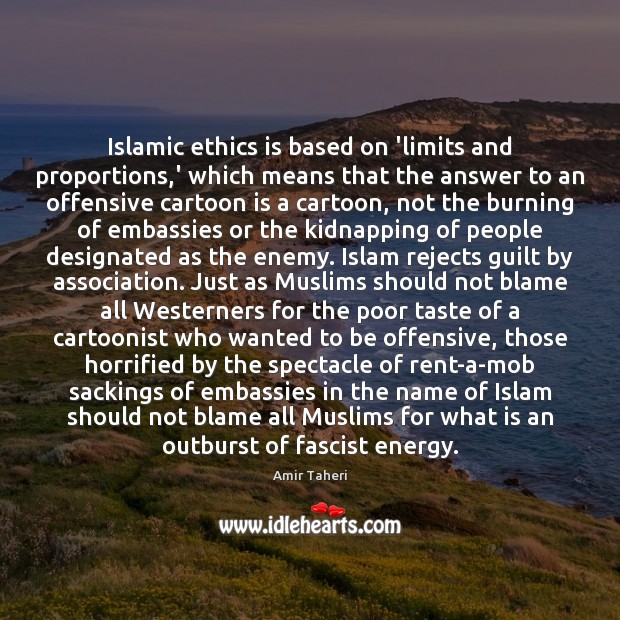 Islamic ethics is based on ‘limits and proportions,’ which means that Enemy Quotes Image