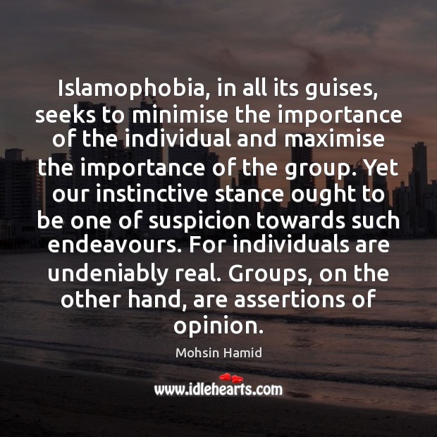 Islamophobia, in all its guises, seeks to minimise the importance of the Image