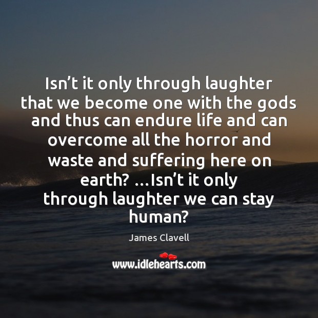 Isn’t it only through laughter that we become one with the Image