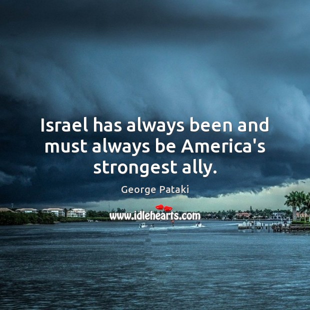 Israel has always been and must always be America’s strongest ally. Image