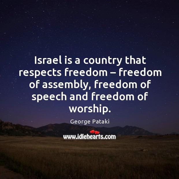 Israel is a country that respects freedom – freedom of assembly, freedom of speech and freedom of worship. Image
