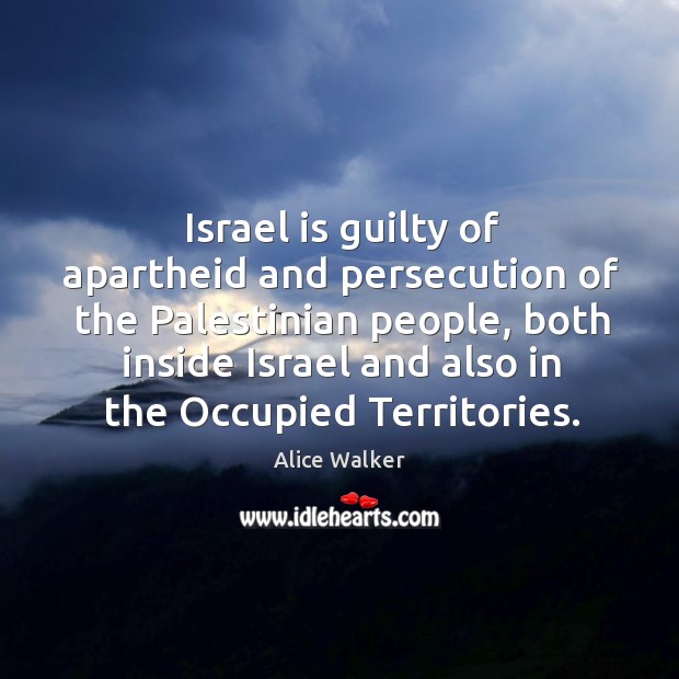 Israel is guilty of apartheid and persecution of the Palestinian people, both Image