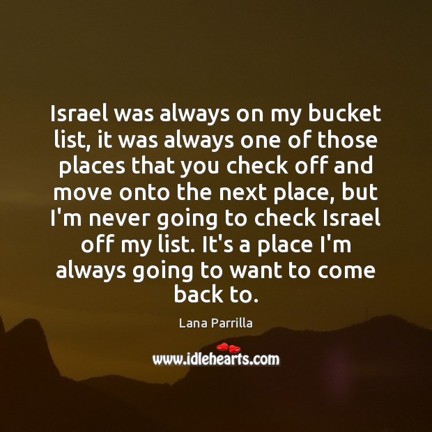 Israel was always on my bucket list, it was always one of Lana Parrilla Picture Quote