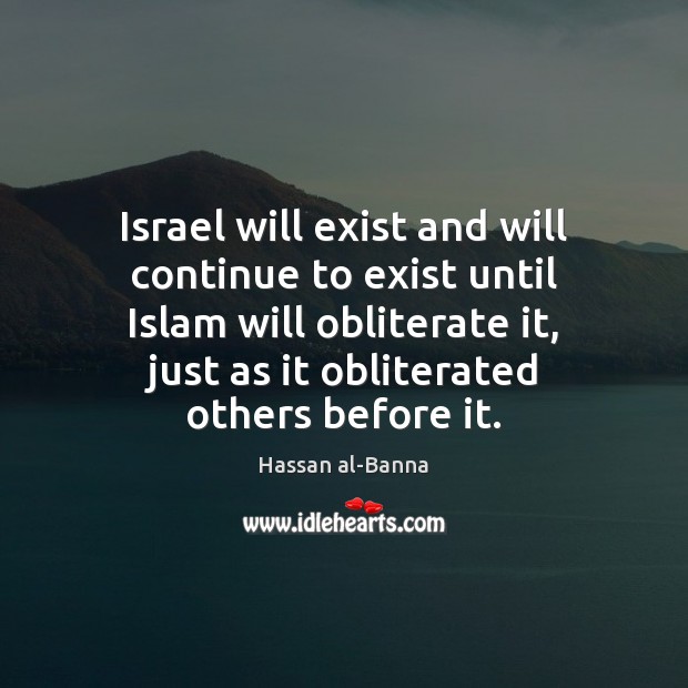 Israel will exist and will continue to exist until Islam will obliterate Image