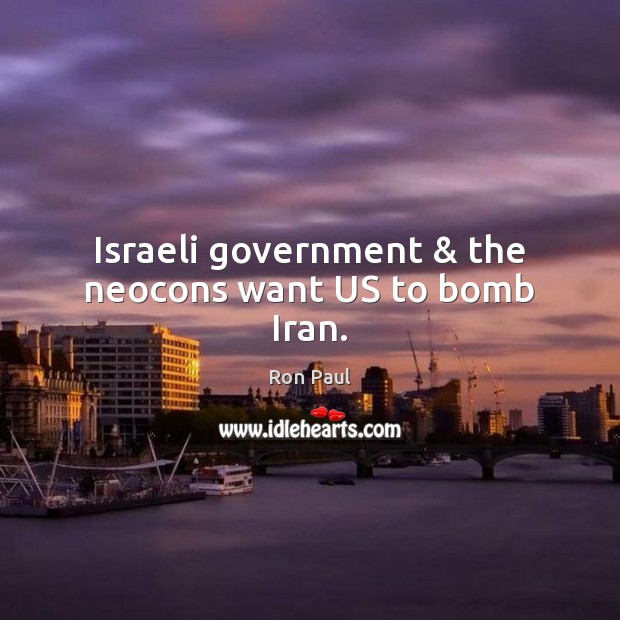 Israeli government & the neocons want US to bomb Iran. Image