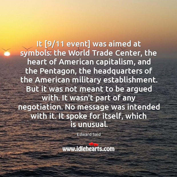 It [9/11 event] was aimed at symbols: the World Trade Center, the heart Edward Said Picture Quote