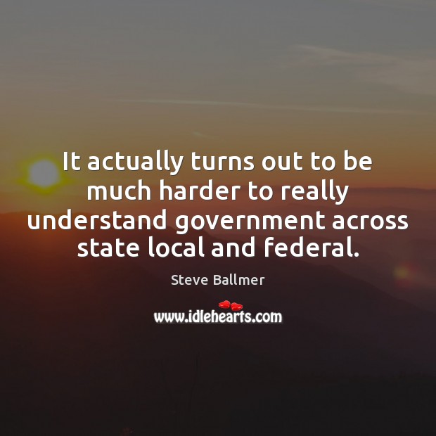 It actually turns out to be much harder to really understand government Image