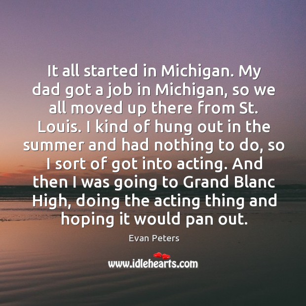 It all started in Michigan. My dad got a job in Michigan, Image