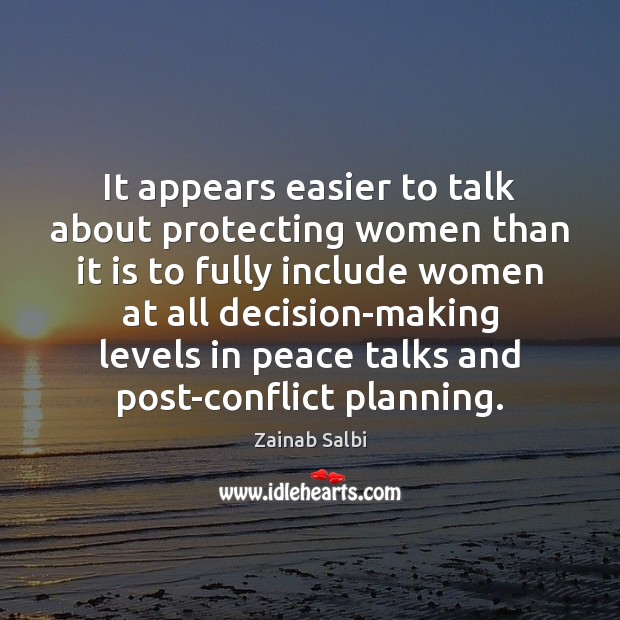 It appears easier to talk about protecting women than it is to Zainab Salbi Picture Quote