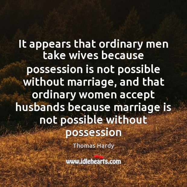 It appears that ordinary men take wives because possession is not possible Image