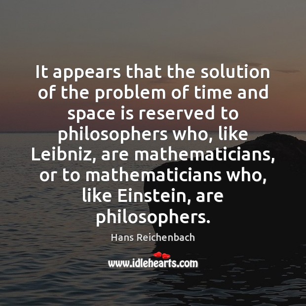 It appears that the solution of the problem of time and space Space Quotes Image