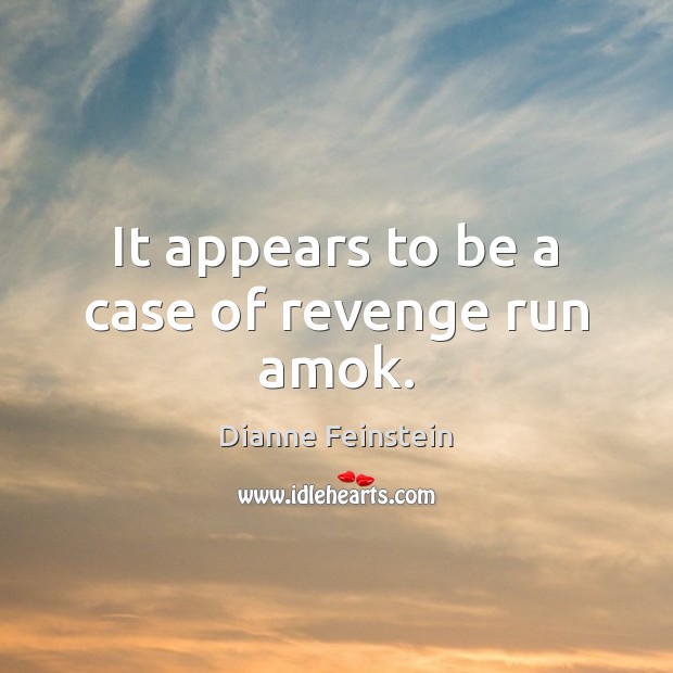 It appears to be a case of revenge run amok. Image