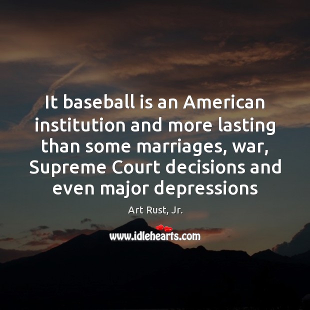 It baseball is an American institution and more lasting than some marriages, Image