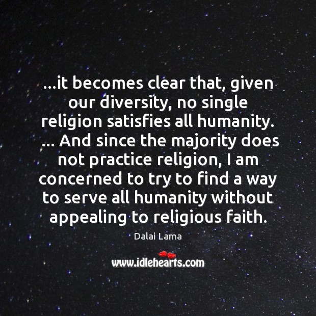 …it becomes clear that, given our diversity, no single religion satisfies all Image
