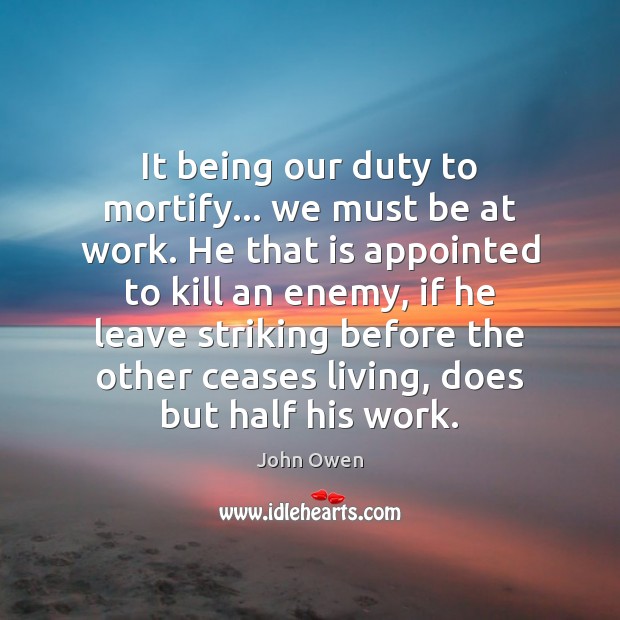 It being our duty to mortify… we must be at work. He Image