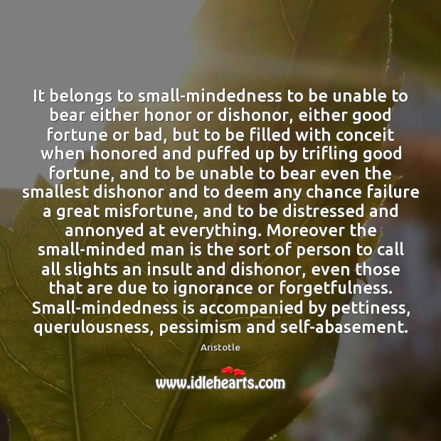 It belongs to small-mindedness to be unable to bear either honor or Insult Quotes Image