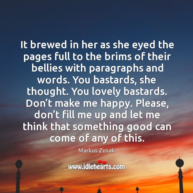 It brewed in her as she eyed the pages full to the Markus Zusak Picture Quote