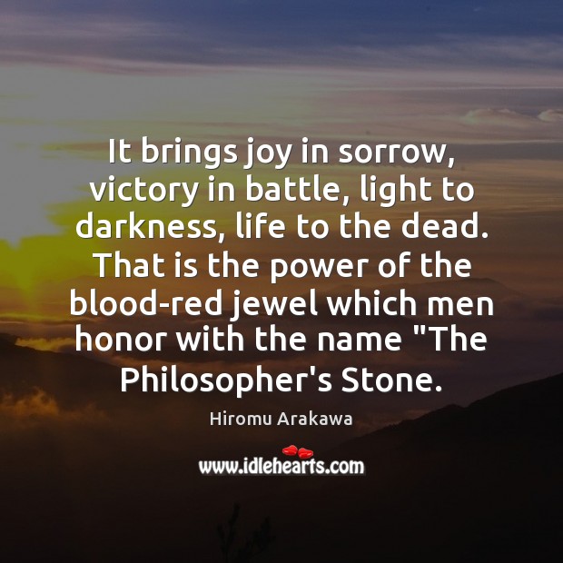 It brings joy in sorrow, victory in battle, light to darkness, life Image