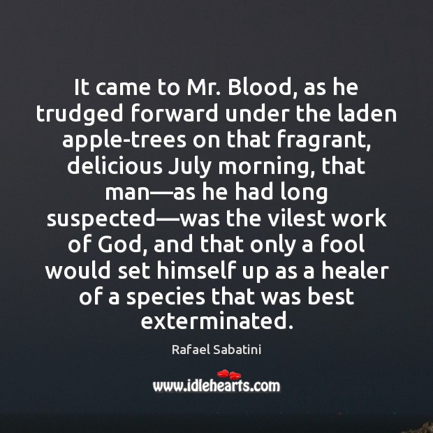 It came to Mr. Blood, as he trudged forward under the laden Image