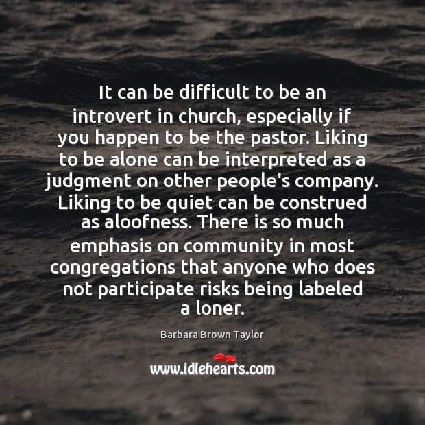 It can be difficult to be an introvert in church, especially if Barbara Brown Taylor Picture Quote