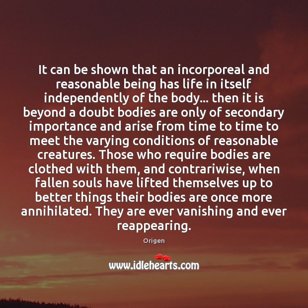 It can be shown that an incorporeal and reasonable being has life Origen Picture Quote