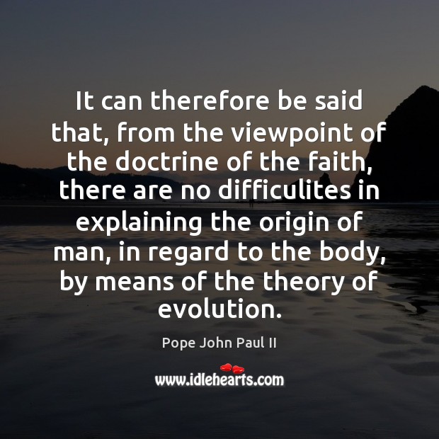 It can therefore be said that, from the viewpoint of the doctrine Pope John Paul II Picture Quote