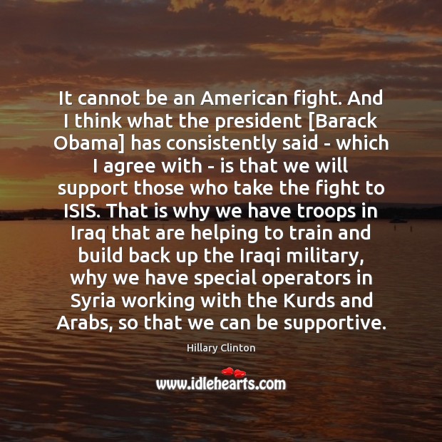 It cannot be an American fight. And I think what the president [ Image