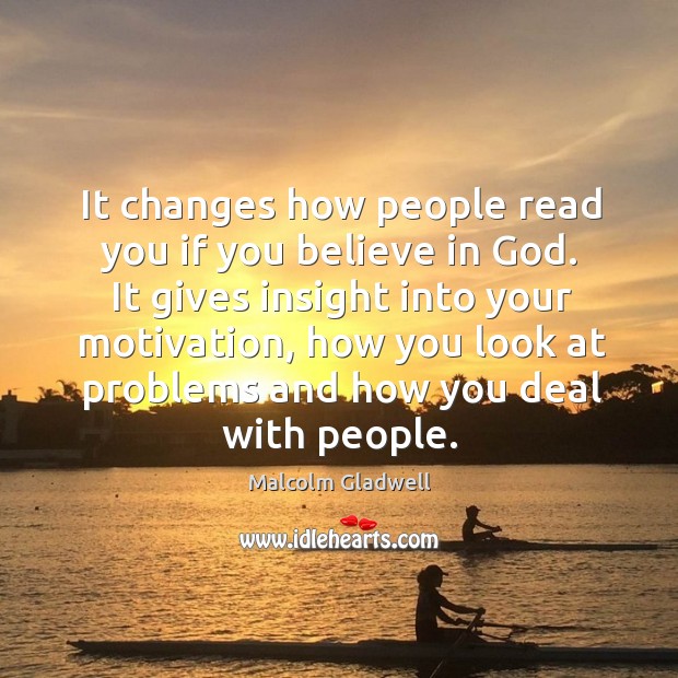 It changes how people read you if you believe in God. It Image