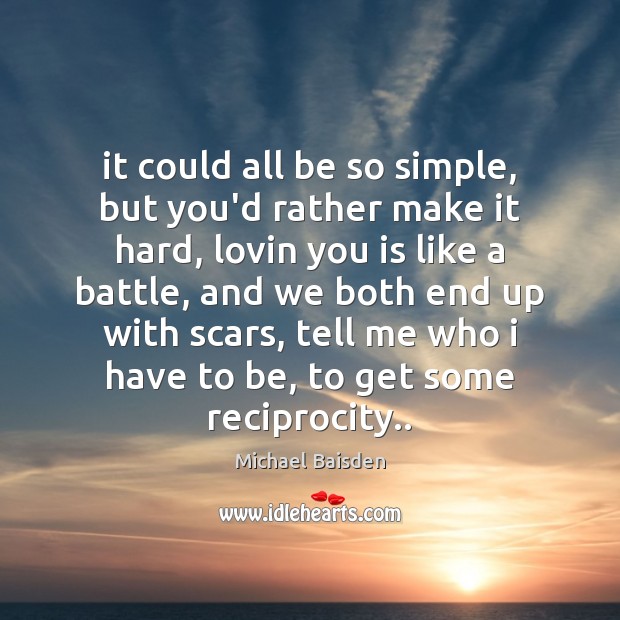 It could all be so simple, but you’d rather make it hard, Michael Baisden Picture Quote