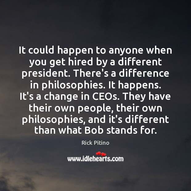 It could happen to anyone when you get hired by a different People Quotes Image