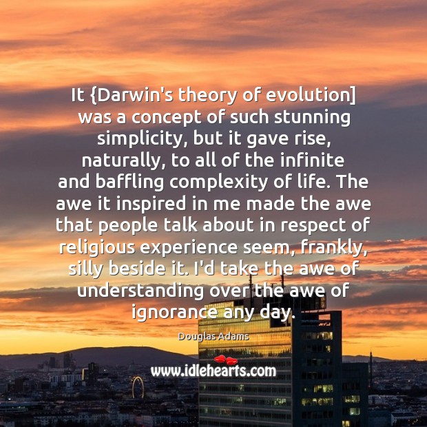 It {Darwin’s theory of evolution] was a concept of such stunning simplicity, Douglas Adams Picture Quote
