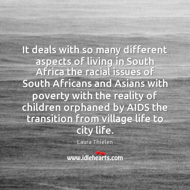 It deals with so many different aspects of living in South Africa Laura Thielen Picture Quote