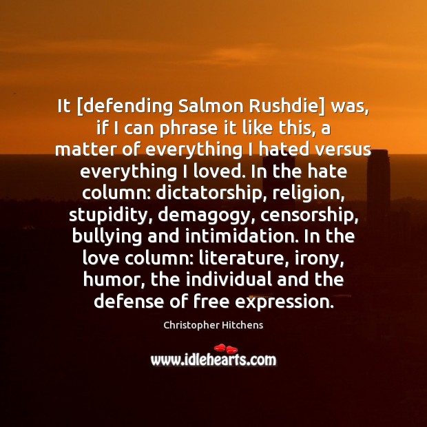 It [defending Salmon Rushdie] was, if I can phrase it like this, Image