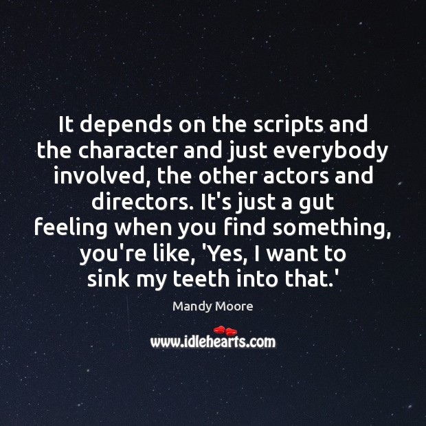 It depends on the scripts and the character and just everybody involved, Image