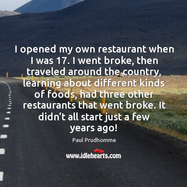It didn’t all start just a few years ago! Paul Prudhomme Picture Quote