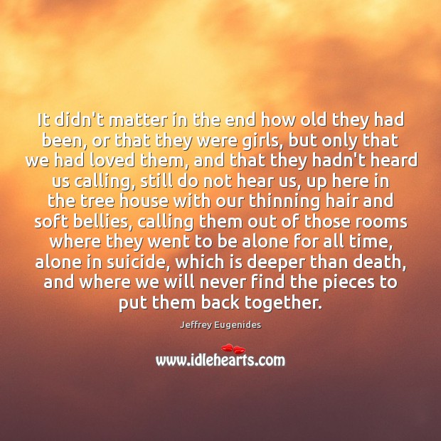 It didn’t matter in the end how old they had been, or Jeffrey Eugenides Picture Quote