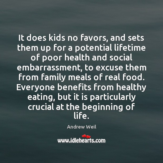 It does kids no favors, and sets them up for a potential Andrew Weil Picture Quote
