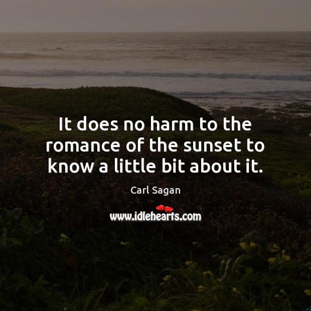 It does no harm to the romance of the sunset to know a little bit about it. Image