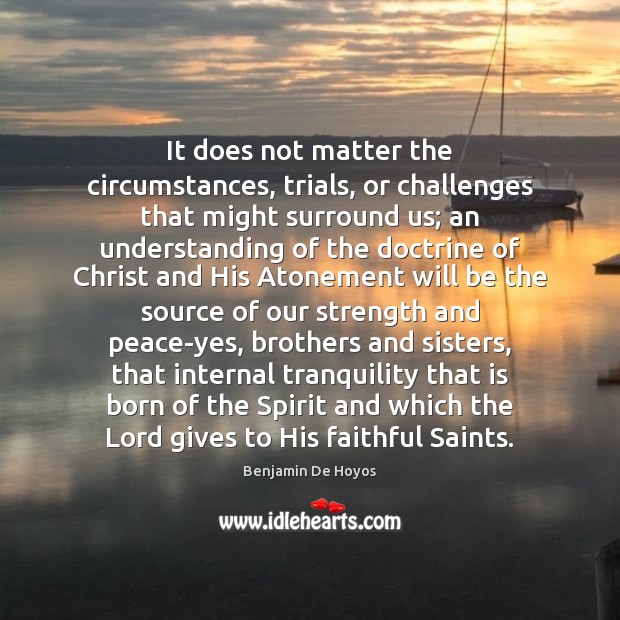It does not matter the circumstances, trials, or challenges that might surround Faithful Quotes Image