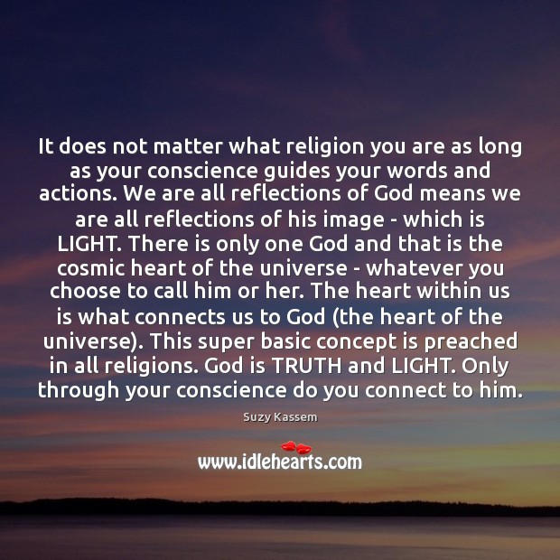 It does not matter what religion you are as long as your Suzy Kassem Picture Quote