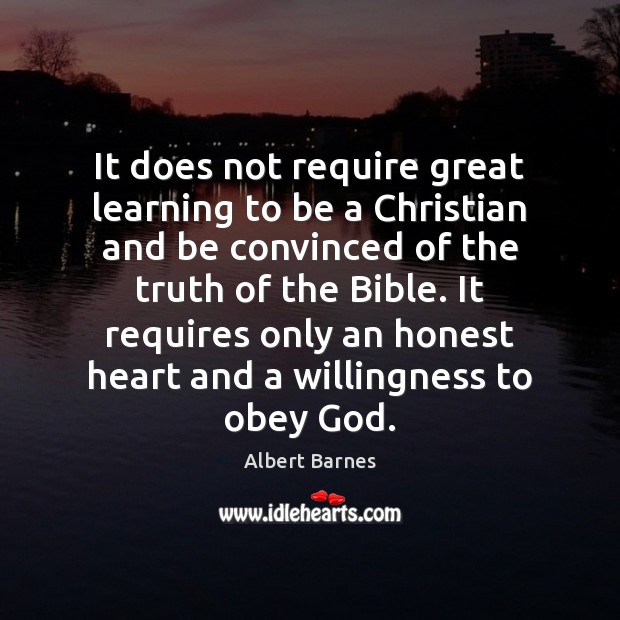 It does not require great learning to be a Christian and be Albert Barnes Picture Quote