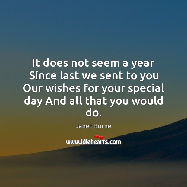 It does not seem a year Since last we sent to you Janet Horne Picture Quote