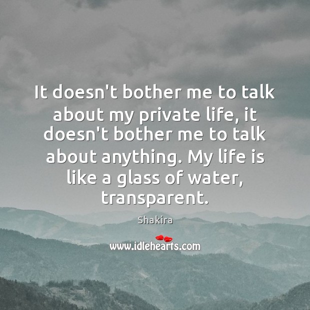 It doesn’t bother me to talk about my private life, it doesn’t Image