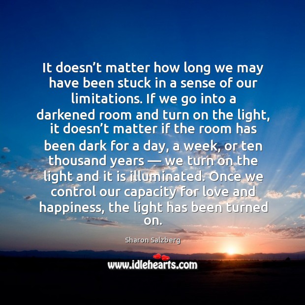 It doesn’t matter how long we may have been stuck in a sense of our limitations. Image