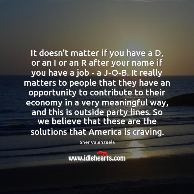 It doesn’t matter if you have a D, or an I or Sher Valenzuela Picture Quote