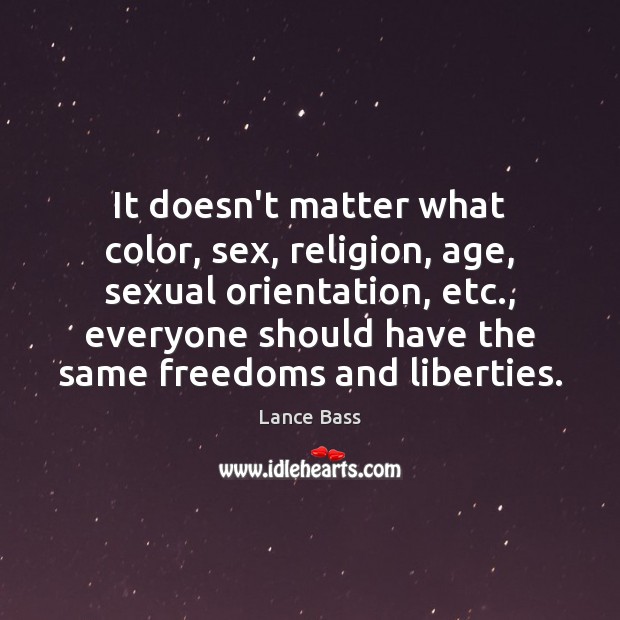It doesn’t matter what color, sex, religion, age, sexual orientation, etc., everyone Image