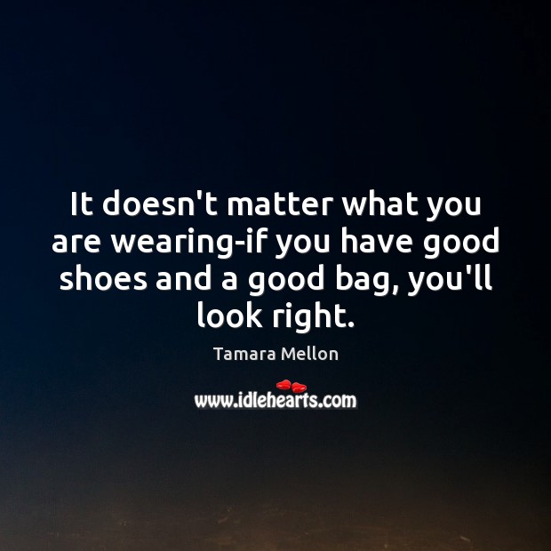 It doesn’t matter what you are wearing-if you have good shoes and Image