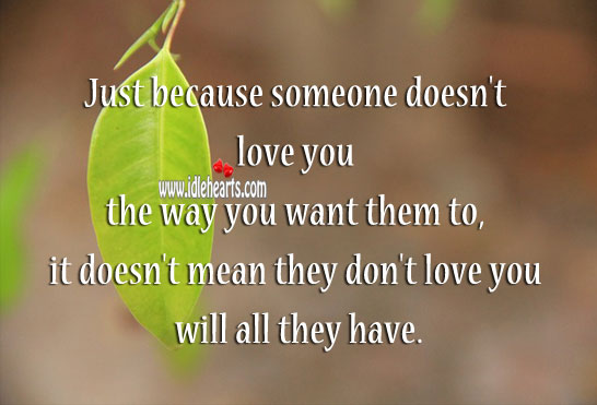 Just because someone doesn’t love you the way you want them to Relationship Advice Image