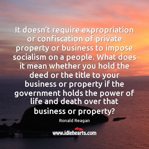 It doesn’t require expropriation or confiscation of private property or business to Image