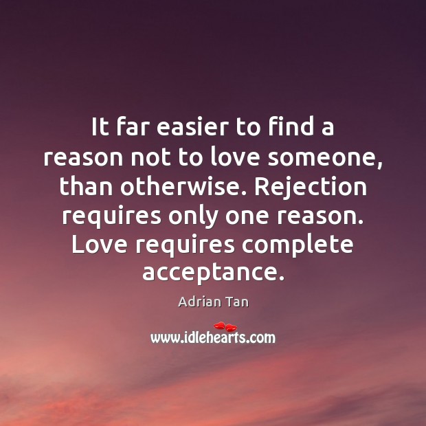It far easier to find a reason not to love someone, than Image